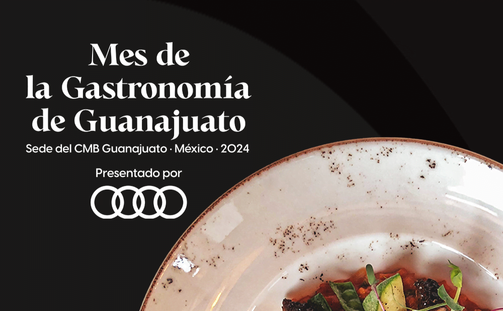 Arranca el Mes de la Gastronomía de Guanajuato, Sede del CMB Guanajuato • México • 2024, presentado por Audi de México